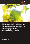 Cover-Bild zum Titel 'Biodiversità delle erbe infestanti nei campi di uva Vijayapura, Karnataka, India' von 'Pratima H'
