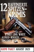 Cover-Bild zum Titel '12 Raffinierte Spitzenkrimis August 2023: Krimi Paket' von 'Alfred Bekker, Ethel Lina White, Timothy Stahl'
