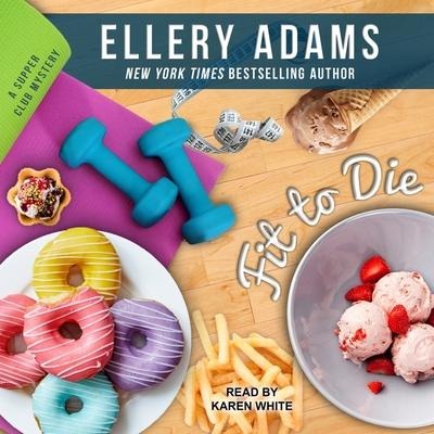 Fit to Die Lib/E - Ellery Adams