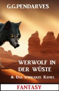 Cover-Bild zum Titel 'Werwolf in der Wüste & Das schwarze Kamel: Fantasy' von 'G. G. Pendarves'