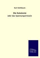 Die Katatonie - Karl Kahlbaum