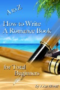Cover-Bild zum Titel 'A to Z How to Write a Romance Book for Total Beginners' von 'Lisa Bond'