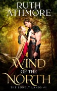 Cover-Bild zum Titel 'Wind of the North (The Lonely Lands, #1)' von 'Ruth Athmore'