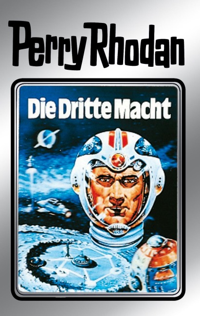 Perry Rhodan 1: Die Dritte Macht (Silberband) - Clark Darlton, Kurt Mahr, K. H. Scheer
