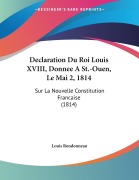 Cover-Bild zum Titel 'Declaration Du Roi Louis XVIII, Donnee A St.-Ouen, Le Mai 2, 1814' von 'Louis Rondonneau'