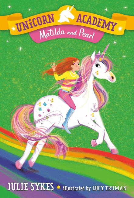Unicorn Academy #9: Matilda and Pearl - Julie Sykes