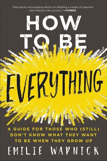 How to Be Everything - Emilie Wapnick