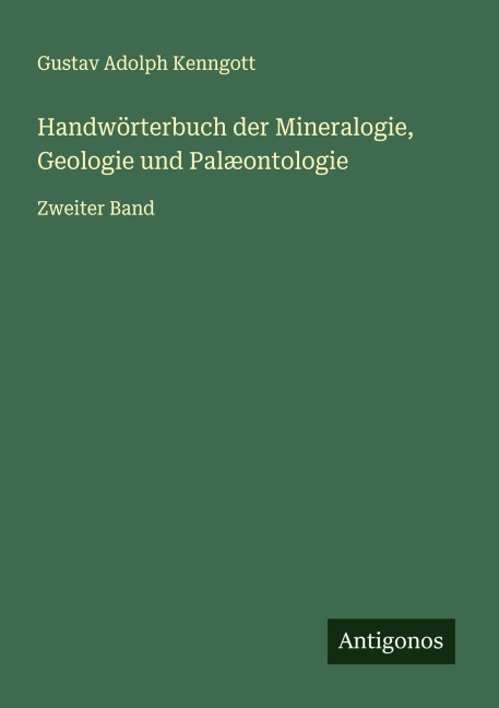 Handwörterbuch der Mineralogie, Geologie und Palæontologie - Gustav Adolph Kenngott