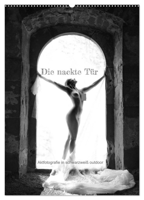Die nackte Tür - Outdoor Aktfotografie in schwarzweiß (Wandkalender 2026 DIN A2 hoch), CALVENDO Monatskalender - Lichtgestalt Lichtgestalt
