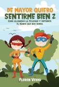 Cover-Bild zum Titel 'DE MAYOR QUIERO SENTIRME BIEN 2: Cómo alcanzar la felicidad y entender el mundo que nos rodea (EMOCIONES PARA NIÑOS)' von 'Floren Verdú'