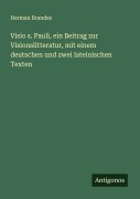 Cover-Bild zum Titel 'Visio s. Pauli, ein Beitrag zur Visionslitteratur, mit einem deutschen und zwei lateinischen Texten' von 'Herman Brandes'