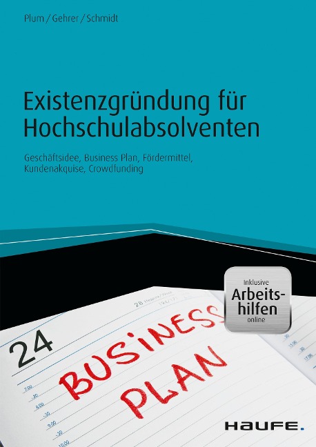 Existenzgründung für Hochschulabsolventen - inkl. Arbeitshilfen online - Bernhard Plum, Michael Gehrer, Jürgen Schmidt