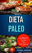 Dieta Paleo: Las Mejores Recetas Para Principiantes - Eileen Jerome