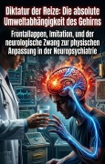 Cover-Bild zum Titel 'Diktatur der Reize: Die absolute Umweltabhängigkeit des Gehirns' von 'Fernando Hendriks'