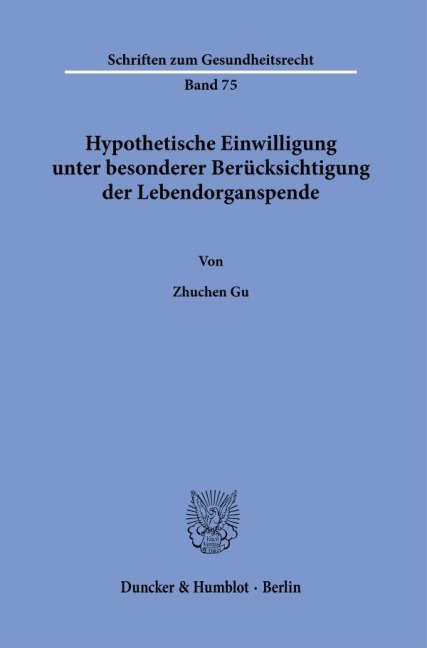Hypothetische Einwilligung unter besonderer Berücksichtigung der Lebendorganspende - Zhuchen Gu