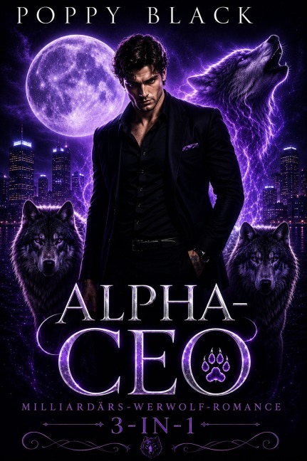 Alpha-CEO: Milliardärs-Werwolf-Romance 3-in-1 - Poppy Black
