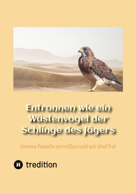 Entronnen wie ein Wüstenvogel der Schlinge des Jägers - Stefan Thiel