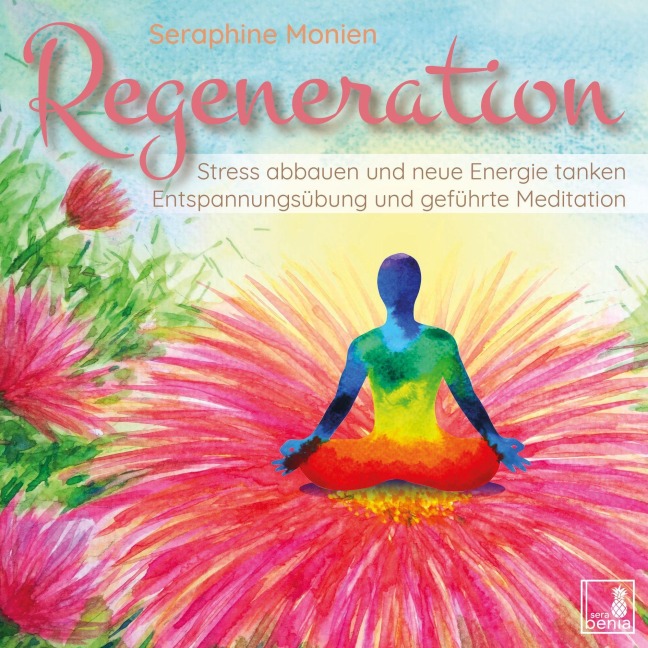 Regeneration {Stress abbauen, neue Energie tanken, innere Ruhe finden} geführte Meditation CD | Entspannungsübung | Gedankenkarussell stoppen | Vergangenheit loslassen - Seraphine Monien