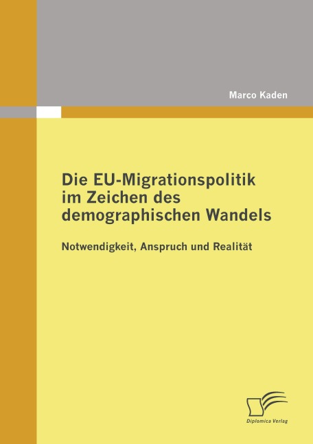 Die EU-Migrationspolitik im Zeichen des demographischen Wandels - Marco Kaden