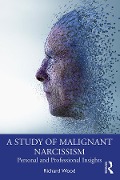 Cover-Bild zum Titel 'A Study of Malignant Narcissism' von 'Richard Wood'