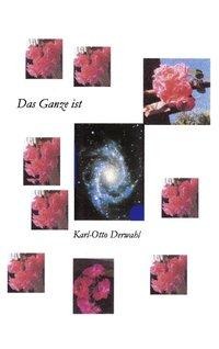 Das Ganze ist - Karl Otto Derwahl