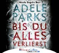 Cover-Bild zum Titel 'Bis du alles verlierst' von 'Adele Parks'