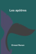 Cover-Bild zum Titel 'Les apôtres' von 'Ernest Renan'