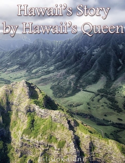 Hawaii's Story by Hawaii's Queen - Liliuokalani