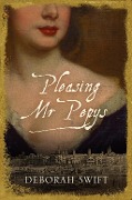 Cover-Bild zum Titel 'Pleasing Mr Pepys' von 'Deborah Swift'