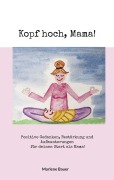 Cover-Bild zum Titel 'Kopf hoch, Mama!' von 'Marlene Bauer'