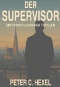 Cover-Bild zum Titel 'Der Supervisor' von 'Peter Hexel'