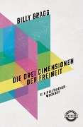 Cover-Bild zum Titel 'Die drei Dimensionen der Freiheit' von 'Billy Bragg'