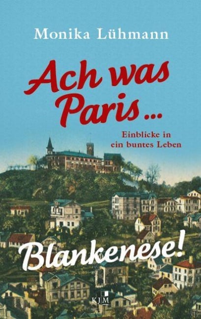 Ach was Paris ... Blankenese! - Monika Lühmann