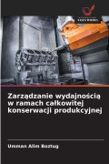 Cover-Bild zum Titel 'Zarz¿dzanie wydajno¿ci¿ w ramach ca¿kowitej konserwacji produkcyjnej' von 'Umman Alim Boztug'