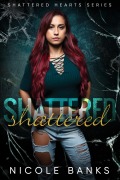 Cover-Bild zum Titel 'Shattered (Shattered Hearts Series)' von 'Nicole Banks'