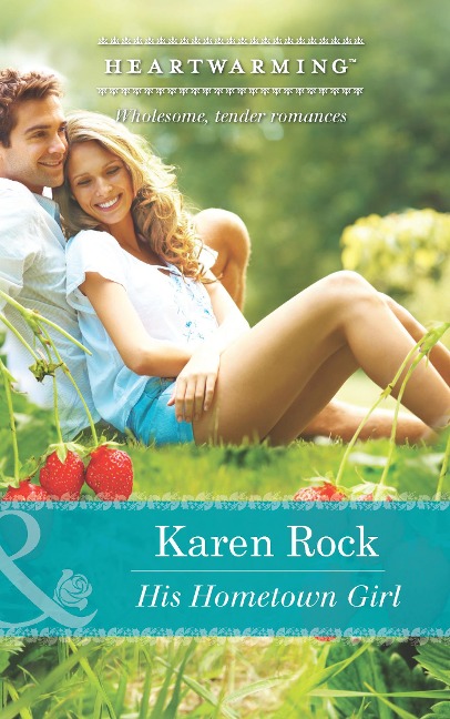 His Hometown Girl (Mills & Boon Heartwarming) - Karen Rock