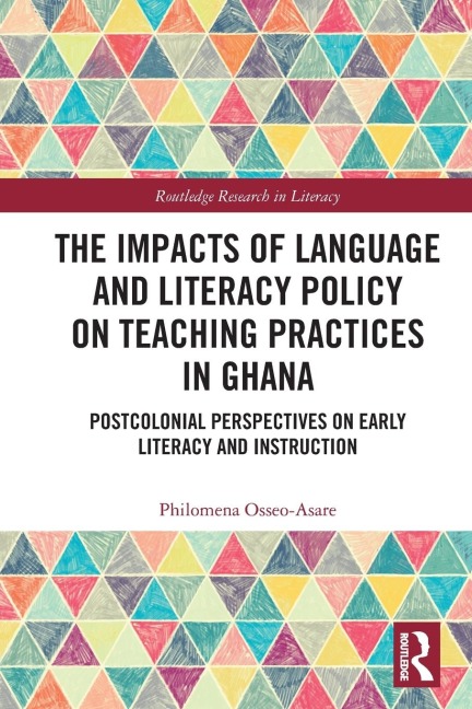 The Impacts of Language and Literacy Policy on Teaching Practices in Ghana - Philomena Osseo-Asare