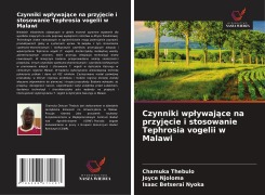 Cover-Bild zum Titel 'Czynniki wp¿ywaj¿ce na przyj¿cie i stosowanie Tephrosia vogelii w Malawi' von 'Chamuka Thebulo, Joyce Njoloma, Isaac Betserai Nyoka'