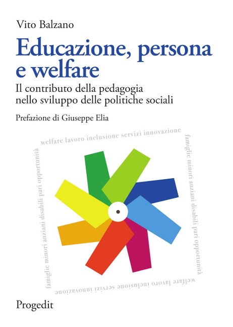 Educazione, persona e welfare. Il contributo della pedagogia nello sviluppo delle politiche sociali - Vito Balzano