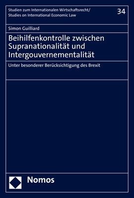 Beihilfenkontrolle zwischen Supranationalität und Intergouvernementalität - Simon Guilliard