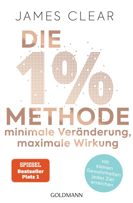 Die 1%-Methode - Minimale Veränderung, maximale Wirkung - James Clear