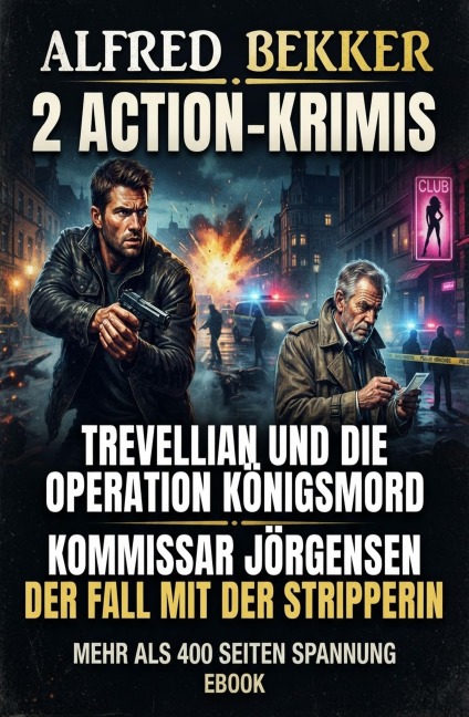2 Action Krimis: Trevellian und die Operation Königsmord / Kommissar Jörgensen - Der Fall mit der Stripperin - Alfred Bekker