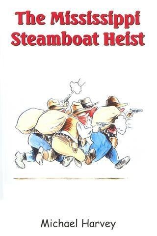 Mississippi Steamboat Heist - Michael Harvey
