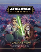 Cover-Bild zum Titel 'Star Wars: The High Republic: A Valiant Vow' von 'Justina Ireland'
