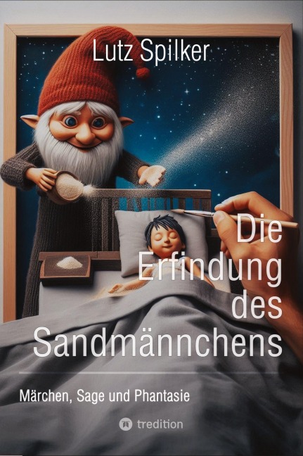 Die Erfindung des Sandmännchens - Lutz Spilker