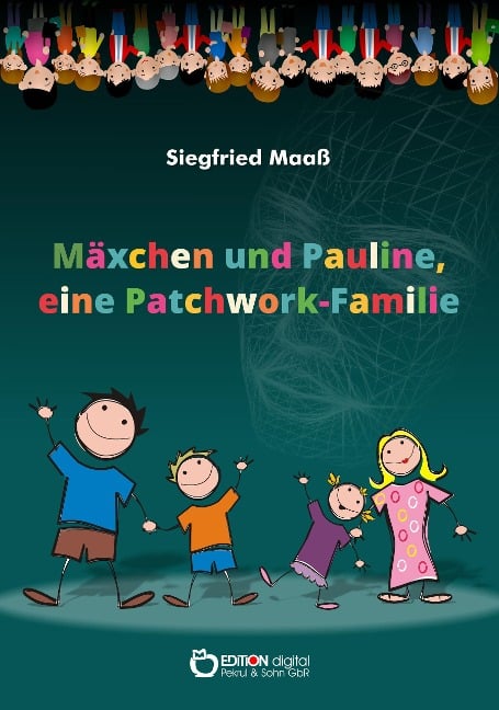 Mäxchen und Pauline, eine Patchwork-Familie - Siegfried Maaß