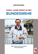 Cover-Bild zum Titel 'Zwölf Jahre Dienst in der Bundeswehr' von 'Dieter Rösel'