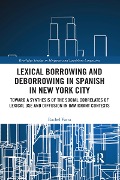 Lexical borrowing and deborrowing in Spanish in New York City - Rachel Varra