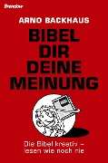 Bibel dir deine Meinung - Arno Backhaus