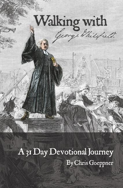 Walking with George Whitefield - Chris Goeppner